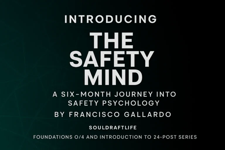 Introducing The Safety Mind — Foundations 0/4, a six‑month journey into safety psychology by Francisco Gallardo, SoulDraftLife