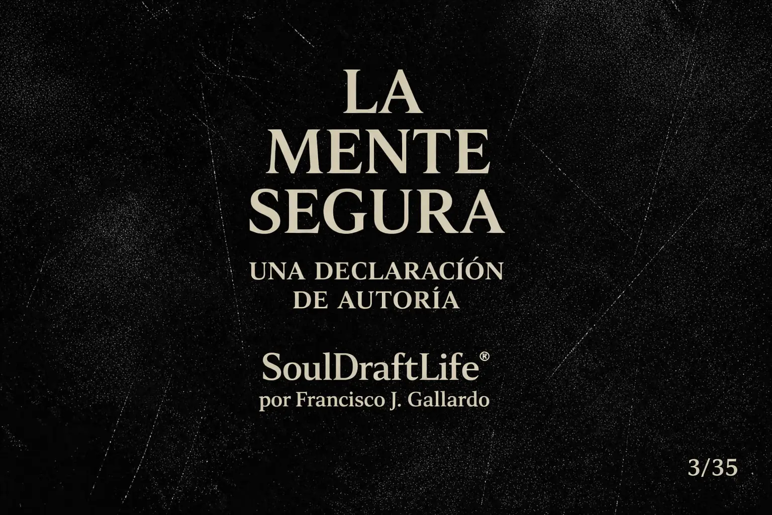 La Mente Segura, una declaración de autoría por Francisco J. Gallardo