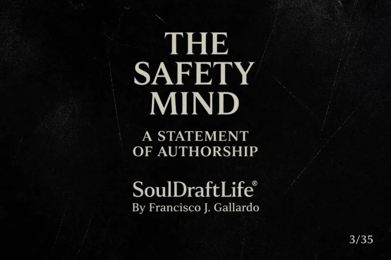 The Safety Mind, A statement of authorship, by Francisco J. Gallardo, SoulDraftLife